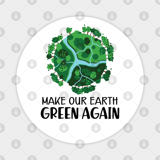 Earth Day - Make our earth green again Magnet by KC Happy Shop